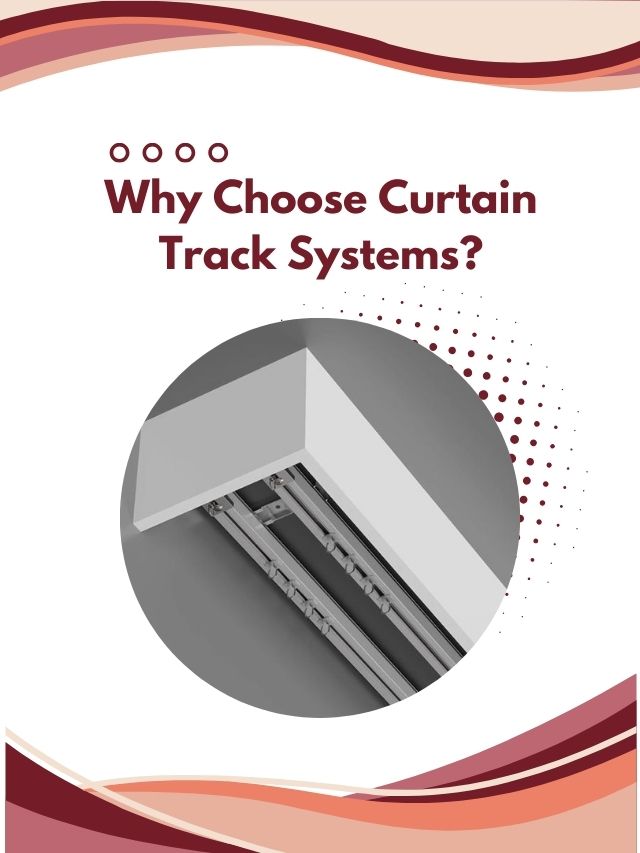 Why Choose Curtain Track Systems?